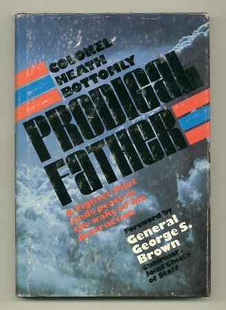 Stock image for Prodigal father: A fighter pilot finds peace in the wake of his destruction for sale by Front Cover Books