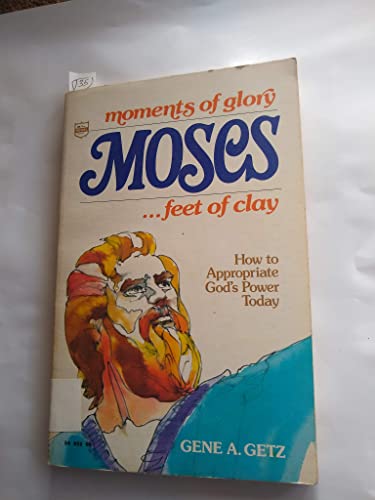 Beispielbild fr Moses: Moments of Glory.Feet of Clay: How to Appropriate God's Power Today zum Verkauf von Your Online Bookstore