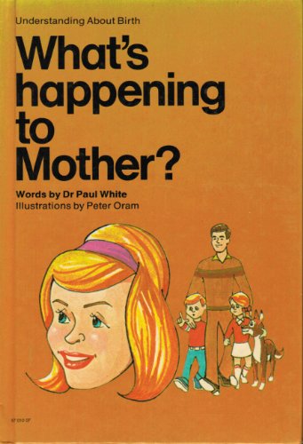 What's Happening to Mother? (Understanding about Birth)