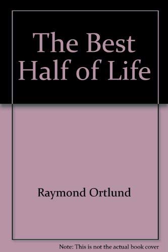 Stock image for THE BEST HALF OF LIFE for sale by Neil Shillington: Bookdealer/Booksearch