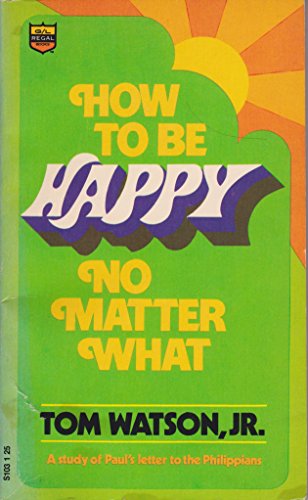 Beispielbild fr How to Be Happy No Matter What zum Verkauf von Better World Books