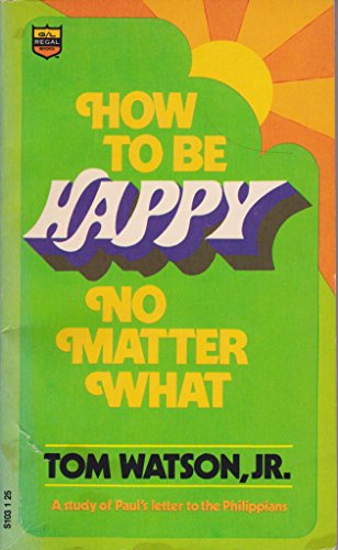 Imagen de archivo de How to Be Happy No Matter What a la venta por Better World Books