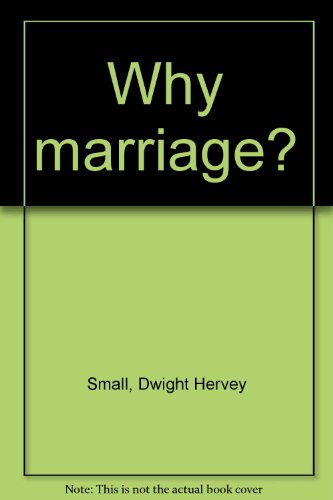 Stock image for Dwight Small Talks About Why Marriage? for sale by 4 THE WORLD RESOURCE DISTRIBUTORS