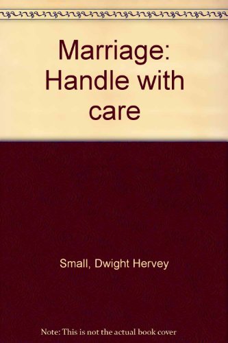 Stock image for Dwight Small Talks About Marriage Handle With Care for sale by 4 THE WORLD RESOURCE DISTRIBUTORS