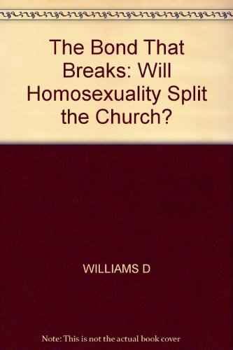 Bond That Breaks: Will Homosexuality Split the Church (9780830706686) by Williams, Don