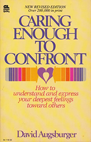 Imagen de archivo de Caring Enough to Confront:How to Understand and Express Your Deepest Feelings Toward Others a la venta por SecondSale