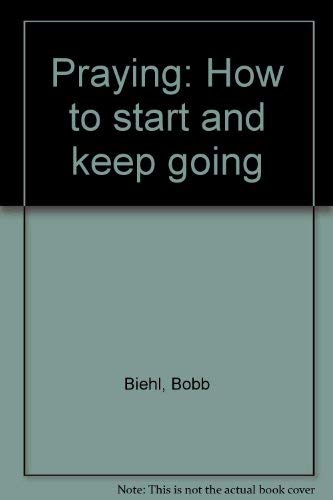 Beispielbild fr Praying: How to start and keep going zum Verkauf von ThriftBooks-Dallas