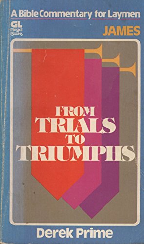From trials to triumphs (Bible commentary for laymen)