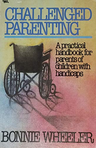 Beispielbild fr Challenged parenting: A practical handbook for parents of children with handicaps zum Verkauf von Wonder Book
