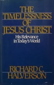 Stock image for The Timelessness of Jesus Christ: His Relevance in Today's World for sale by ThriftBooks-Dallas