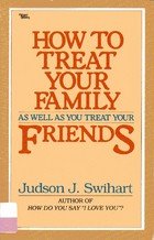 Stock image for How to treat your family as well as you treat your friends for sale by Wonder Book