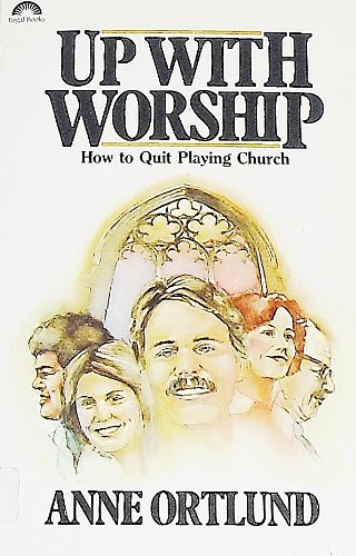 Beispielbild fr Up With Worship: How to Quit Playing Church zum Verkauf von Wonder Book