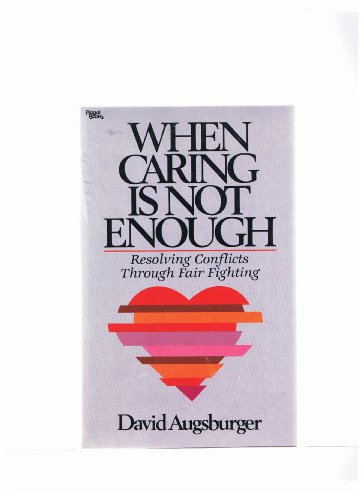 Imagen de archivo de When Caring Is Not Enough: Resolving Conflicts Through Fair Fighting ("Caring enough" series) a la venta por Wonder Book