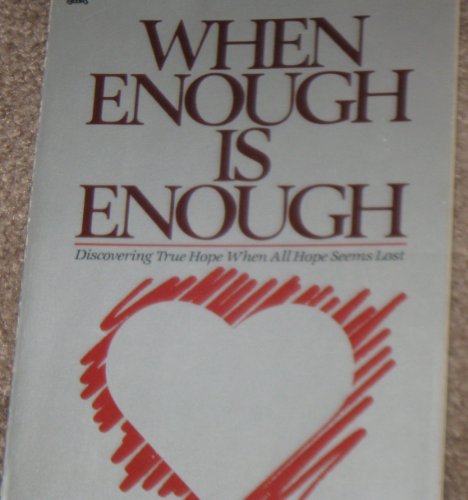 Imagen de archivo de WHEN ENOUGH IS ENOUGH a la venta por Neil Shillington: Bookdealer/Booksearch