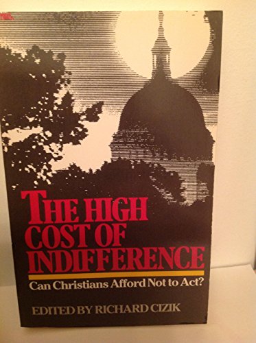 Stock image for The High Cost of Indifference: Can Christians Afford Not to Act? for sale by Faith In Print