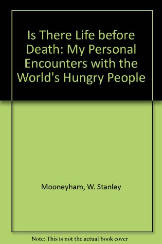 Imagen de archivo de Is There Life before Death: My Personal Encounters with the World's Hungry People a la venta por Agape Love, Inc