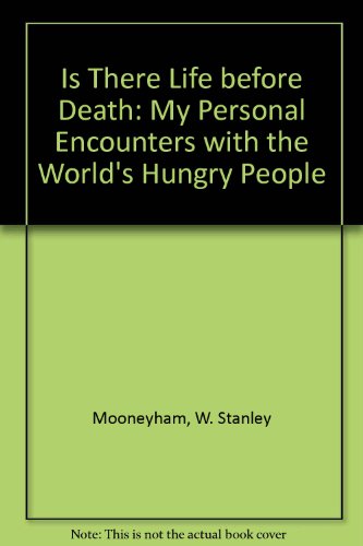 Stock image for Is There Life before Death: My Personal Encounters with the World's Hungry People for sale by Agape Love, Inc