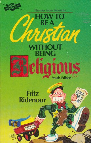 Imagen de archivo de How to Be a Christian Without Being Religious: Themes from Romans, Youth Edition a la venta por Wonder Book