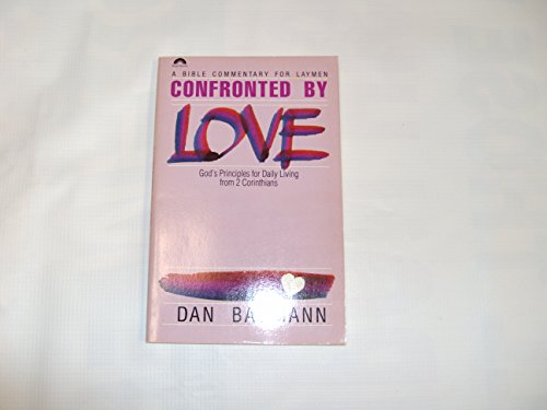 Beispielbild fr Confronted by Love: God's Principles for Daily Living from 2 Corinthians/Paperback Commentary/Pub Order No S391101 (Bible Commentary for Layman) zum Verkauf von Wonder Book