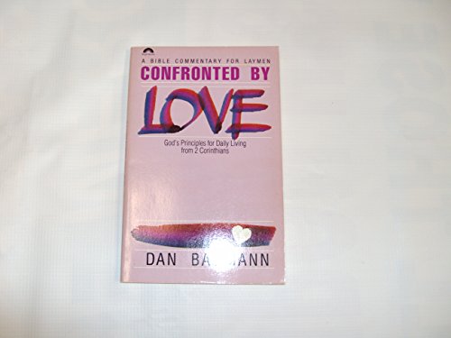 Stock image for Confronted by Love: God's Principles for Daily Living from 2 Corinthians/Paperback Commentary/Pub Order No S391101 for sale by Top Notch Books