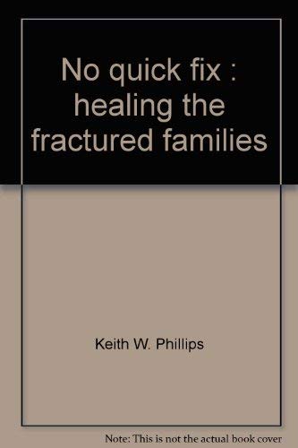 Imagen de archivo de No Quick Fix: Healing the Fractured Families a la venta por Top Notch Books