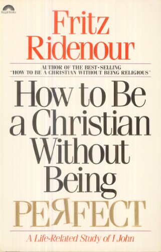 Stock image for How to Be a Christian Without Being Perfect : A Life-Related Study of I John for sale by Jenson Books Inc