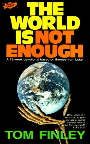 The World Is Not Enough (9780830711512) by Finley, Tom