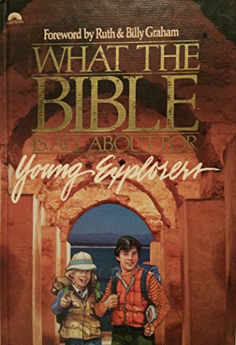 Beispielbild fr What the Bible Is All About for Young Explorers: Based on the Best-Selling Classic by Henrietta Mears ; Author and General Editor, Frances Blankenba zum Verkauf von Wonder Book