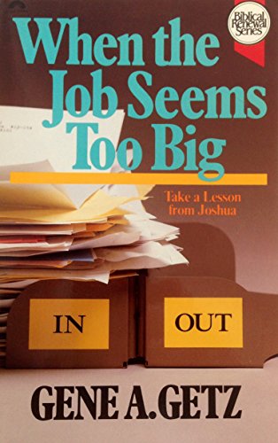 Beispielbild fr When the Job Seems Too Big: Take a Lesson from Joshua (Biblical renewal series) zum Verkauf von Wonder Book