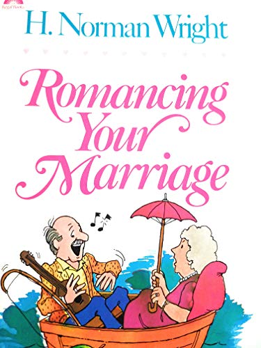 Romancing Your Marriage (9780830712120) by Wright, H. Norman