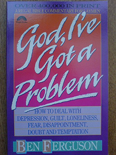 Stock image for God, I'Ve Got a Problem: How to Deal With Depression, Guilt, Loneliness, Fear, Disappointment, Doubt and Temptation for sale by Wonder Book