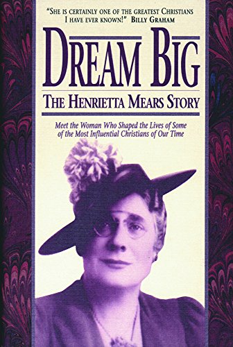 Dream Big: The Henrietta Mears Story (9780830712540) by Roe, Earl O.