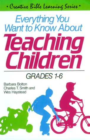 Imagen de archivo de Everything You Want to Know About Teaching Children: Grades 1-6 a la venta por Wonder Book