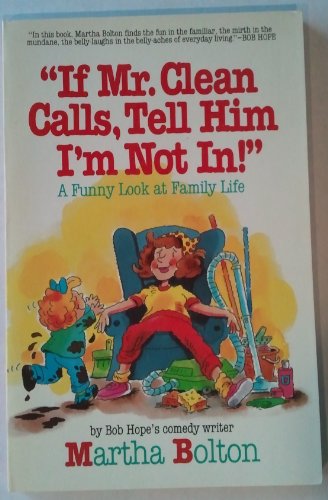 Beispielbild fr If Mr. Clean Calls, Tell Him I'm Not In! and Other Funny Stories from Family Life: A Funny Look at Family Life zum Verkauf von Wonder Book