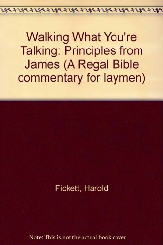 Stock image for Walking What You're Talking : Principles from James (Bible Commentary for Laymen Series) for sale by Wonder Book