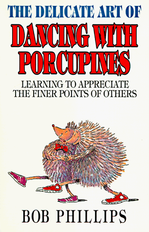 Beispielbild fr The Delicate Art of Dancing With Porcupines: Learning to Appreciate the Finer Points of Others zum Verkauf von Books of the Smoky Mountains