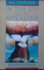 In the Eye of the Apocalypse: Understanding the Revelation, God's Message of Hope for the End Times.