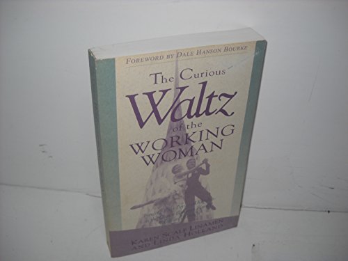 Beispielbild fr The Curious Waltz of the Working Woman : Finding Your Own Personal Rhythm in the Dance Between Family, Friends and Career zum Verkauf von Better World Books