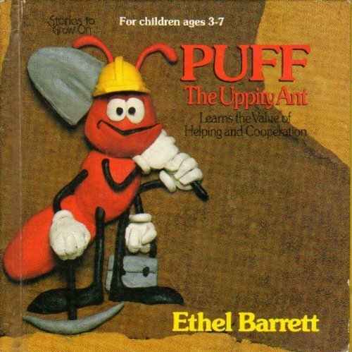 Puff the Uppity Ant Learns the Value of Helping and Cooperation (Stories to Grow on) (9780830713813) by Barrett, Ethel; Gaddy, David