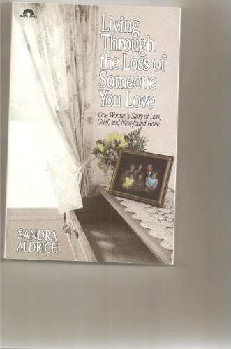 Stock image for Living Through the Loss of Someone You Love : One Woman's Story of Loss, Grief and New-Found Hope for sale by Better World Books