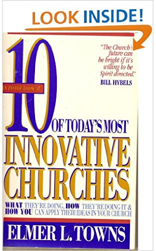 Stock image for 10 Of Today's Most Innovative Churches: What They're Doing, How They're Doing It and How You Can Apply Their Ideas in Your Church for sale by Christian Book Store