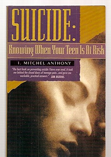 Imagen de archivo de Suicide: Knowing When Your Teen Is at Risk a la venta por SecondSale