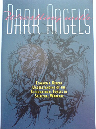 Beispielbild fr Wrestling With Dark Angels: Toward a Deeper Understanding of the Supernatural Forces in Spiritual Warfare zum Verkauf von Orion Tech