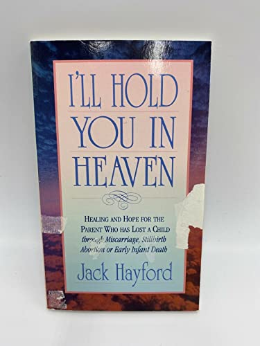Beispielbild fr I'll Hold You in Heaven: Healings and Hope for the Parent of a Miscarried, Aborted, or Stillborn Child zum Verkauf von SecondSale