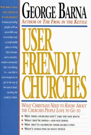 Beispielbild fr User Friendly Churches: What Christians Need to Know About the Churches People Love to Go to zum Verkauf von Your Online Bookstore