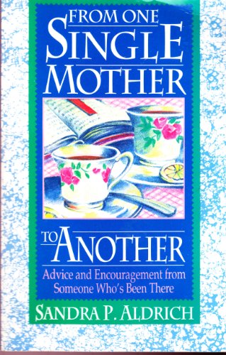 9780830714803: From One Single Mother to Another : Advice and Encouragement from Someone Who's Been There