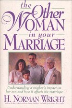 Stock image for The Other Woman in Your Marriage: Understanding a Mother's Impact on Her Son & How It Affects His Marriage for sale by Top Notch Books