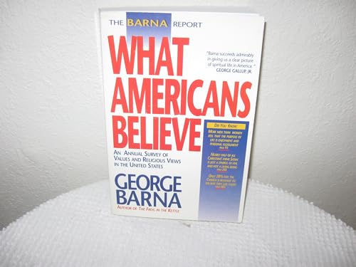 9780830715053: The Barna Report: What Americans Believe : An Annual Survey of Values and Religious Views in the United States