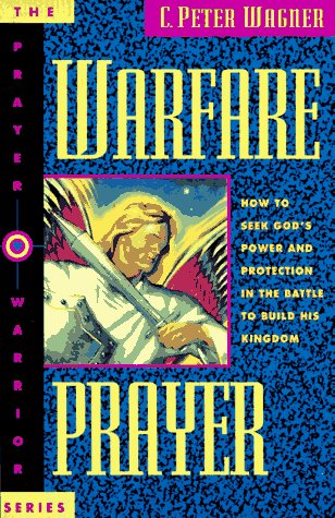 Beispielbild fr Warfare Prayer: How to Seek God's Power and Protection in the Battle to Build His Kingdom zum Verkauf von Wonder Book