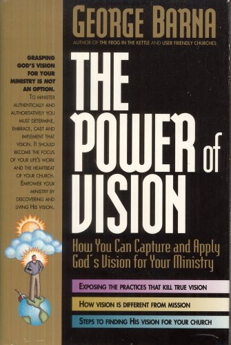 Beispielbild fr The Power of Vision: How You Can Capture and Apply God's Vision for Your Ministry zum Verkauf von Wonder Book